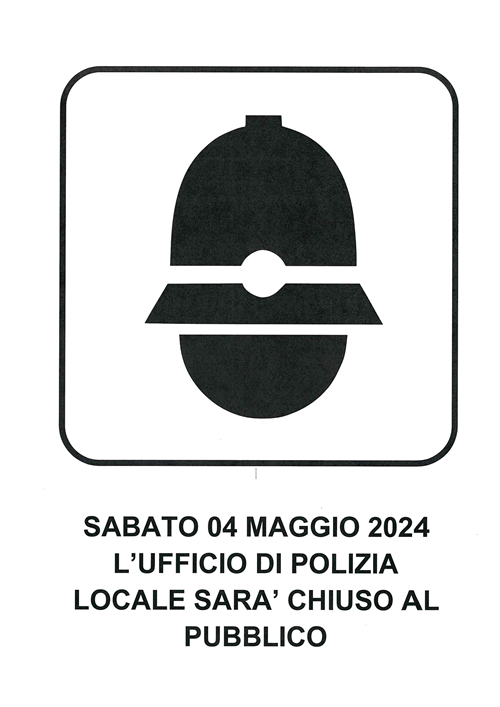 CHIUSURA UFFICIO POLIZIA LOCALE GIORNO 04 MAGGIO 2024